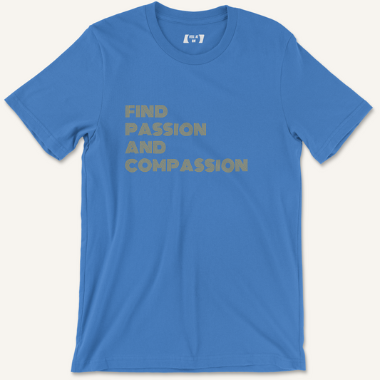 Find Passion and Compassion Graphic Tee